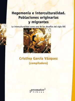 cover image of Hegemonía e interculturalidad. Poblaciones originarias y migrantes